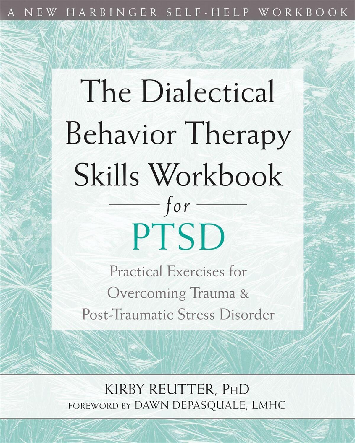 Cover: 9781684032648 | The Dialectical Behavior Therapy Skills Workbook for Ptsd:...