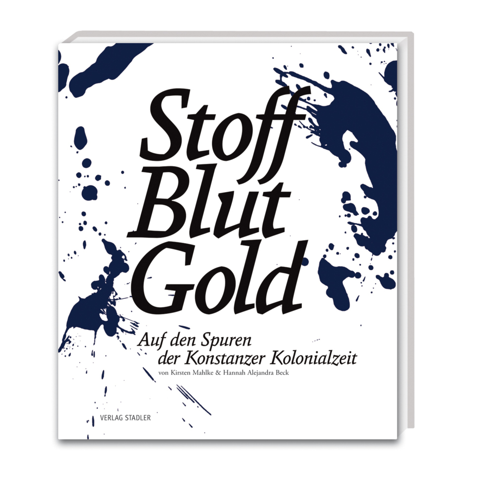 Cover: 9783797707673 | Stoff. Blut. Gold. | Auf den Spuren der Konstanzer Kolonialzeit | Buch
