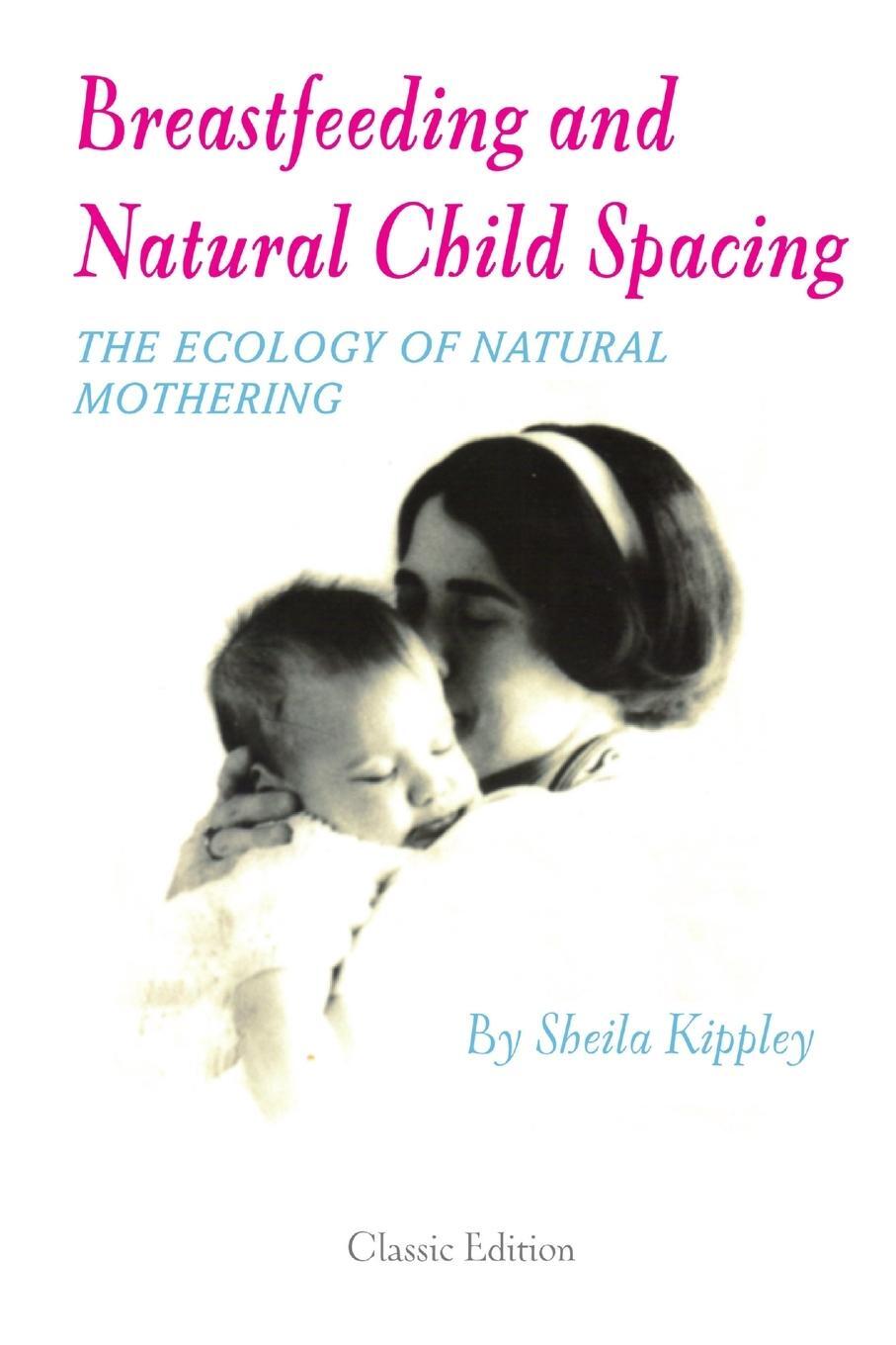 Cover: 9781435746541 | Breastfeeding and Natural Child Spacing | Sheila Kippley | Taschenbuch