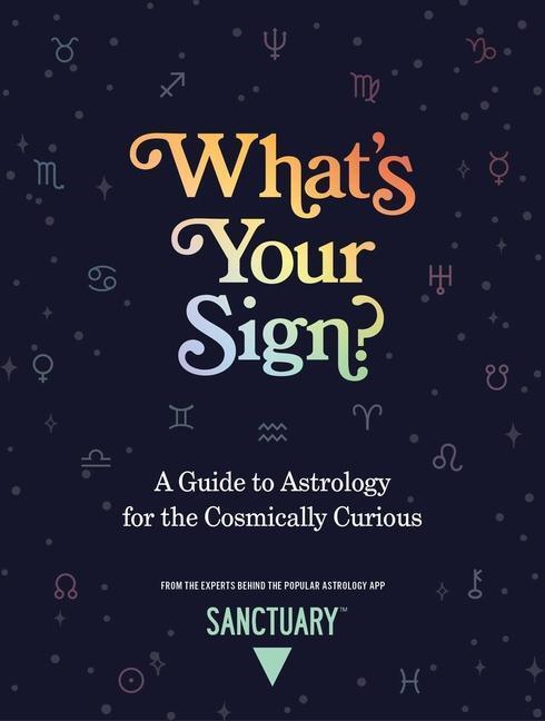 Cover: 9781524871550 | What's Your Sign? | A Guide to Astrology for the Cosmically Curious