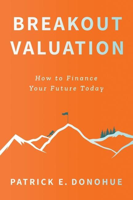 Cover: 9781544537689 | Breakout Valuation | How to Finance Your Future Today | Donohue | Buch