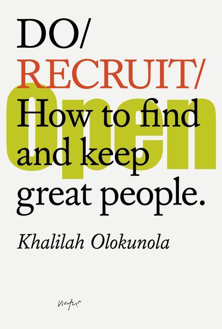 Cover: 9781914168307 | Do Recruit | How to Find and Keep Great People | Khalilah Olokunola