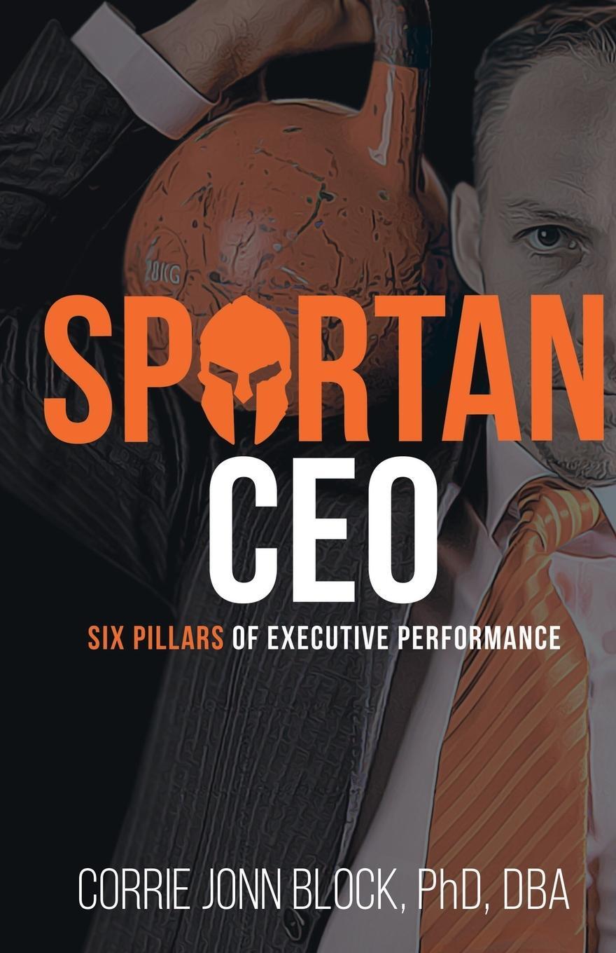 Cover: 9780648666387 | Spartan CEO | Six Pillars of Executive Performance | Corrie Jonn Block