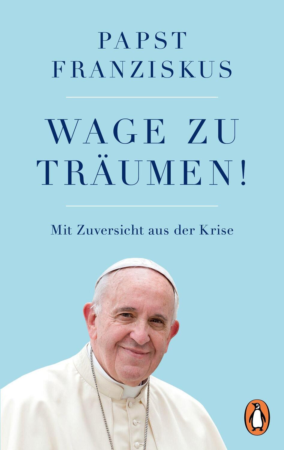 Cover: 9783328108115 | Wage zu träumen! | Mit Zuversicht aus der Krise | Papst Franziskus