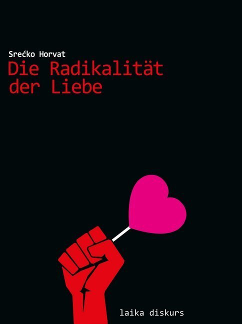 Cover: 9783944233543 | Die Radikalität der Liebe | Horvat Srecko | Taschenbuch | 2016