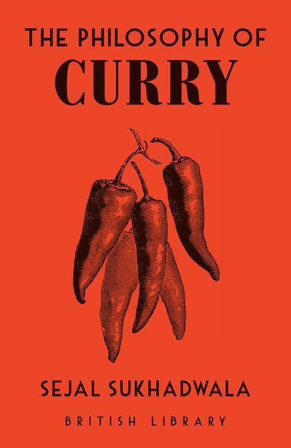 Cover: 9780712354509 | The Philosophy of Curry | Sejal Sukhadwala | Buch | Gebunden | 2022