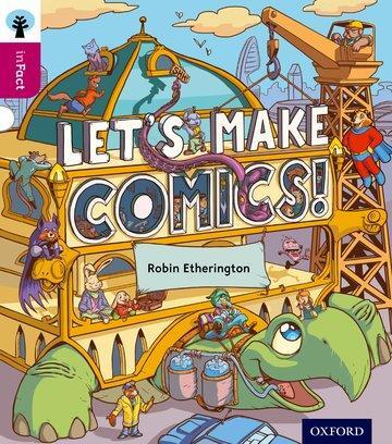 Cover: 9780198308195 | Oxford Reading Tree inFact: Level 10: Let's Make Comics! | Etherington