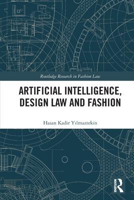 Cover: 9781032410364 | Artificial Intelligence, Design Law and Fashion | Yilmaztekin | Buch