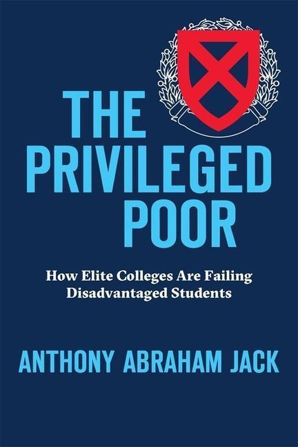Cover: 9780674976894 | The Privileged Poor | Anthony Abraham Jack | Buch | Gebunden | 2019