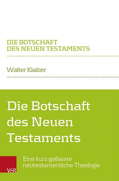 Autor: 9783788735036 | Die Botschaft des Neuen Testaments | Walter Klaiber | Taschenbuch
