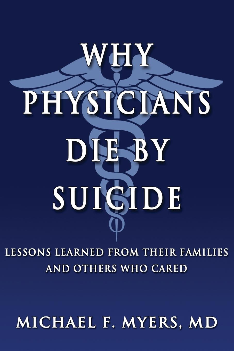 Cover: 9780692831878 | Why Physicians Die by Suicide | Michael F Myers MD | Taschenbuch