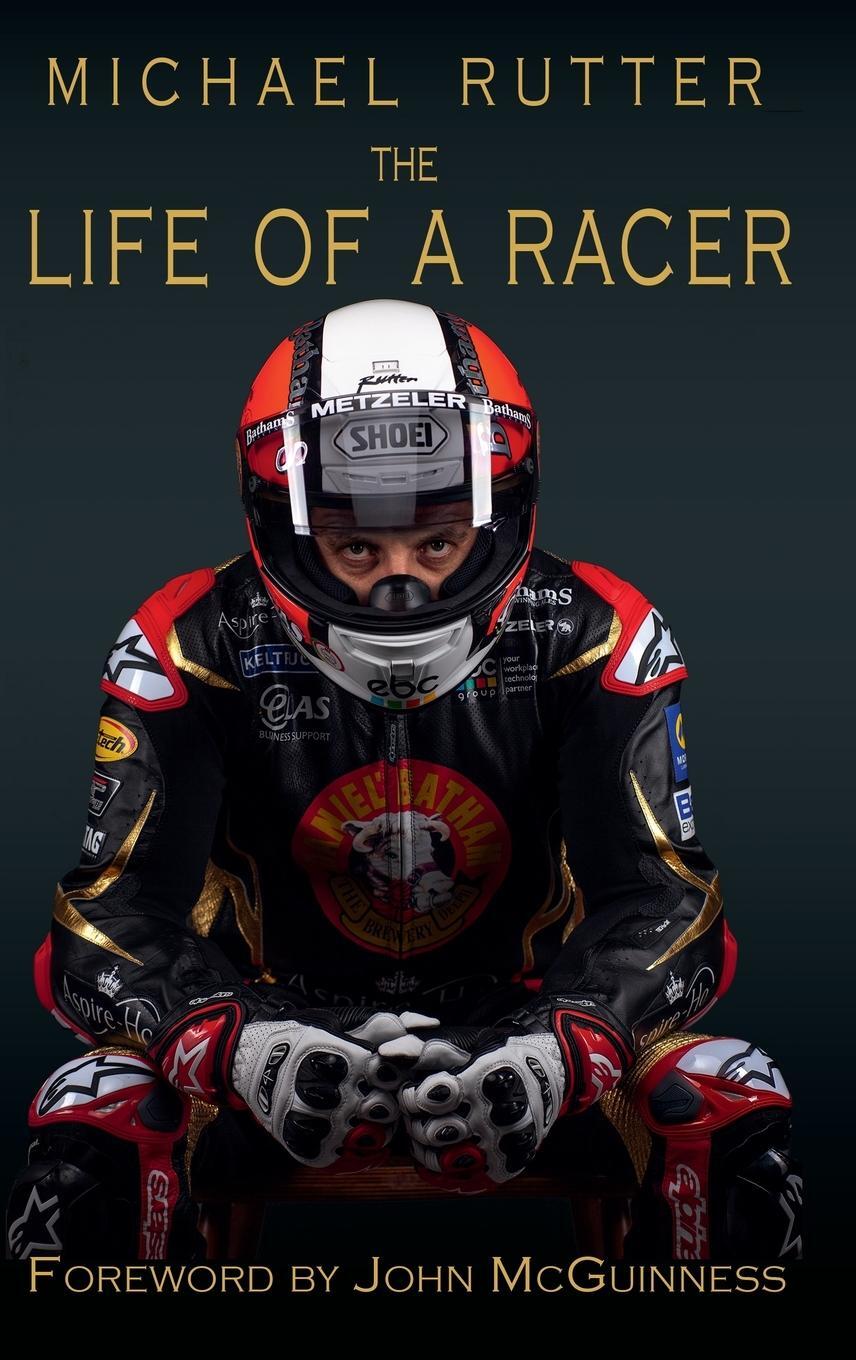 Cover: 9781789631166 | Michael Rutter | The Life of a Racer | Michael Rutter (u. a.) | Buch