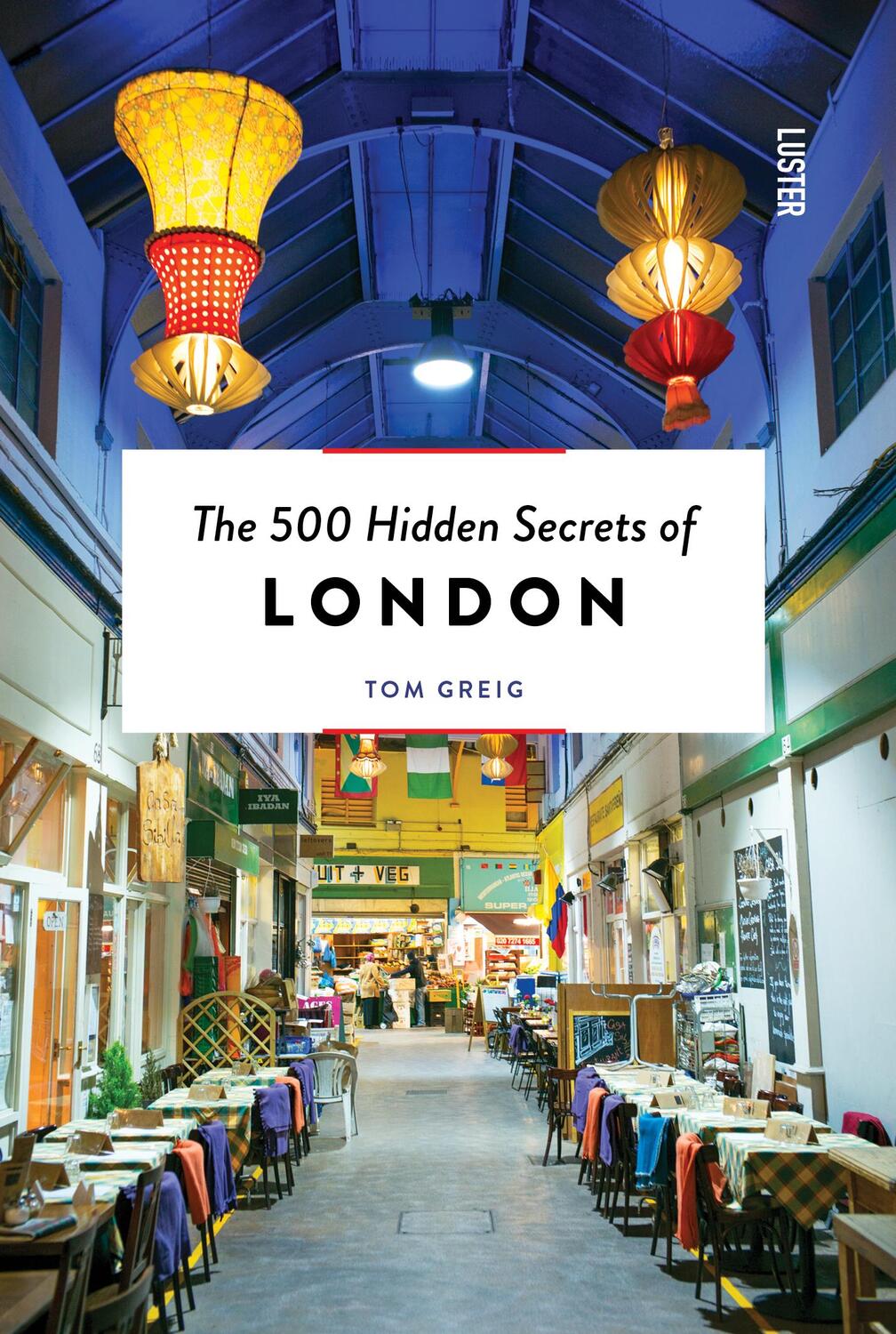Cover: 9789460583193 | The 500 Hidden Secrets of London | Tom Greig | Taschenbuch | Englisch