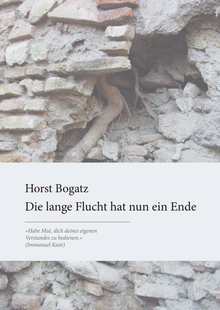 Cover: 9783038312659 | Die lange Flucht hat nun ein Ende | Horst Bogatz | Buch | 2021