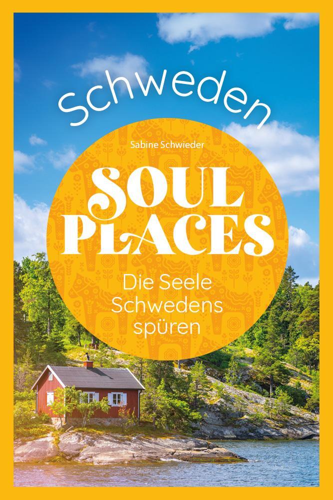 Cover: 9783831739080 | Soul Places Schweden - Die Seele Schwedens spüren | Sabine Schwieder