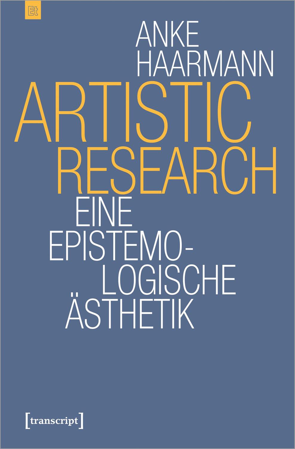 Cover: 9783837646368 | Artistic Research | Eine epistemologische Ästhetik | Anke Haarmann
