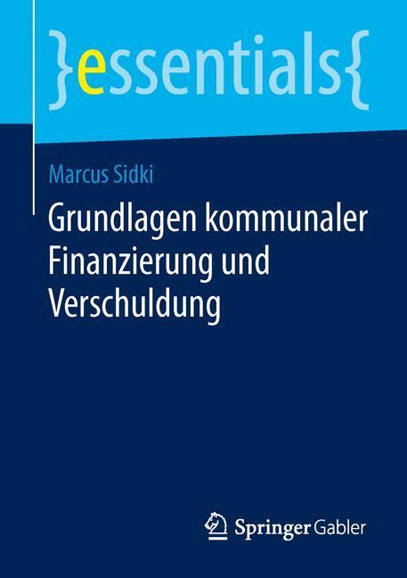Cover: 9783658047092 | Grundlagen kommunaler Finanzierung und Verschuldung | Marcus Sidki