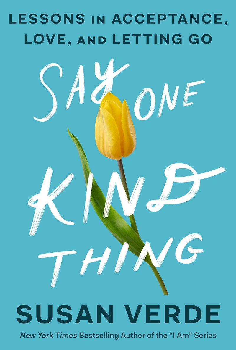 Cover: 9781419757556 | Say One Kind Thing | Lessons in Acceptance, Love, and Letting Go