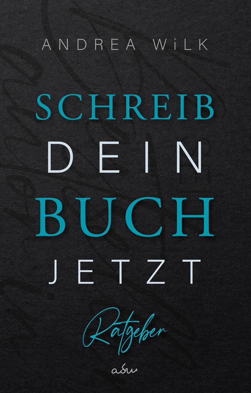Cover: 9783985953370 | Schreib dein Buch jetzt! | ANDREA WiLK | Buch | 112 S. | Deutsch