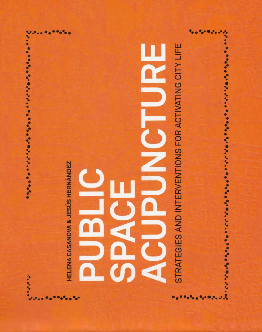 Cover: 9780989331708 | Public Space Acupuncture | Helena Casanova (u. a.) | Taschenbuch