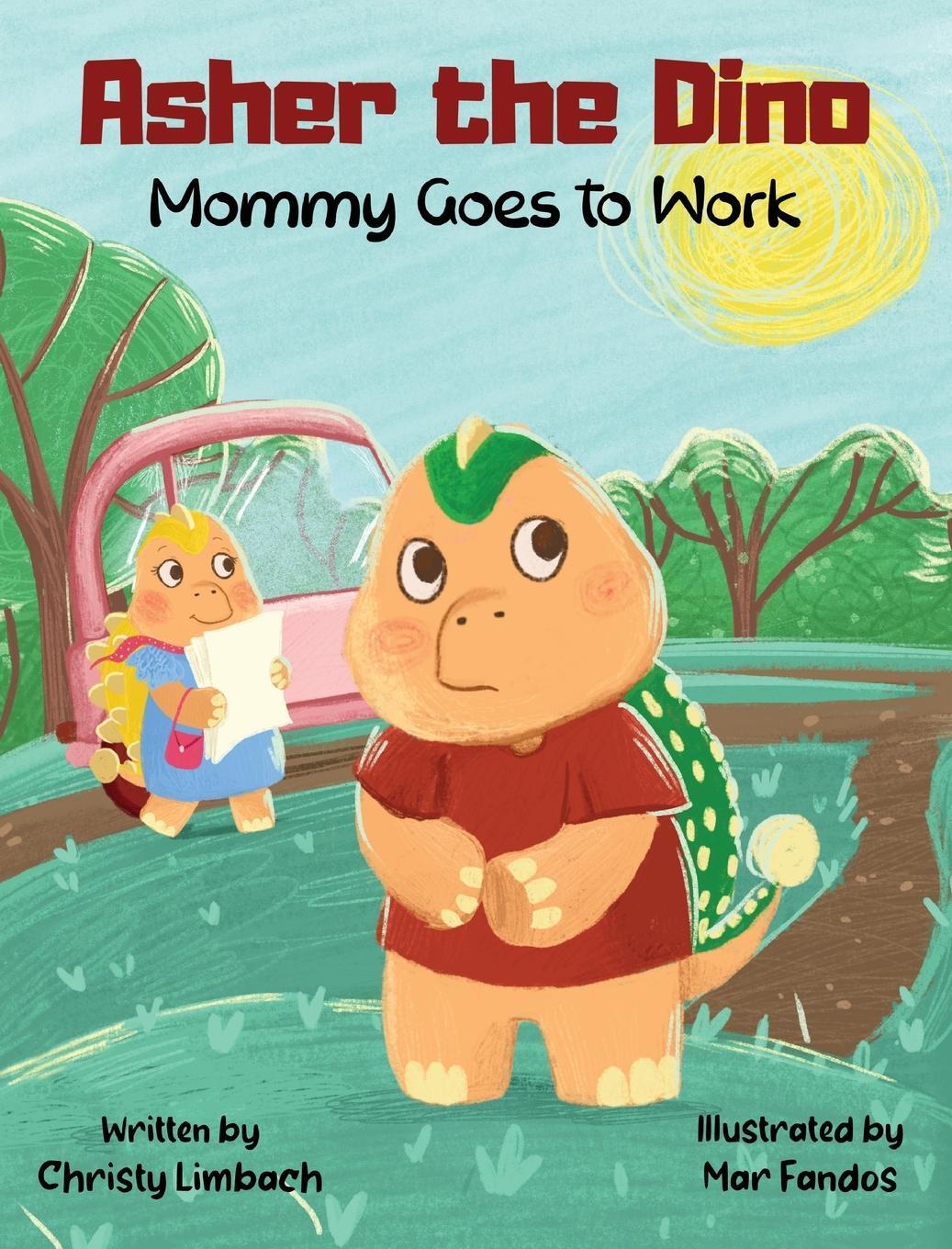 Cover: 9798986231815 | Asher the Dino - Mommy Goes to Work | Mommy Goes to Work | Limbach