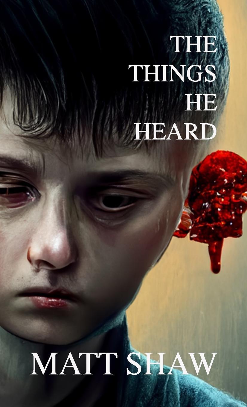 Cover: 9781471620508 | The Things He Heard | A Horror Novella | Matt Shaw | Taschenbuch