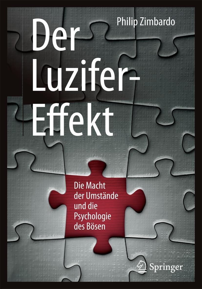Cover: 9783662533253 | Der Luzifer-Effekt | Philip G. Zimbardo | Taschenbuch | XXIV | Deutsch
