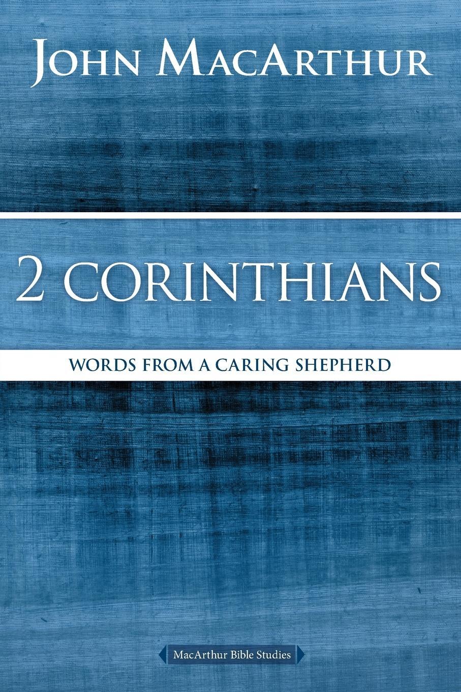 Cover: 9780718035082 | 2 Corinthians | Words from a Caring Shepherd | John F. Macarthur