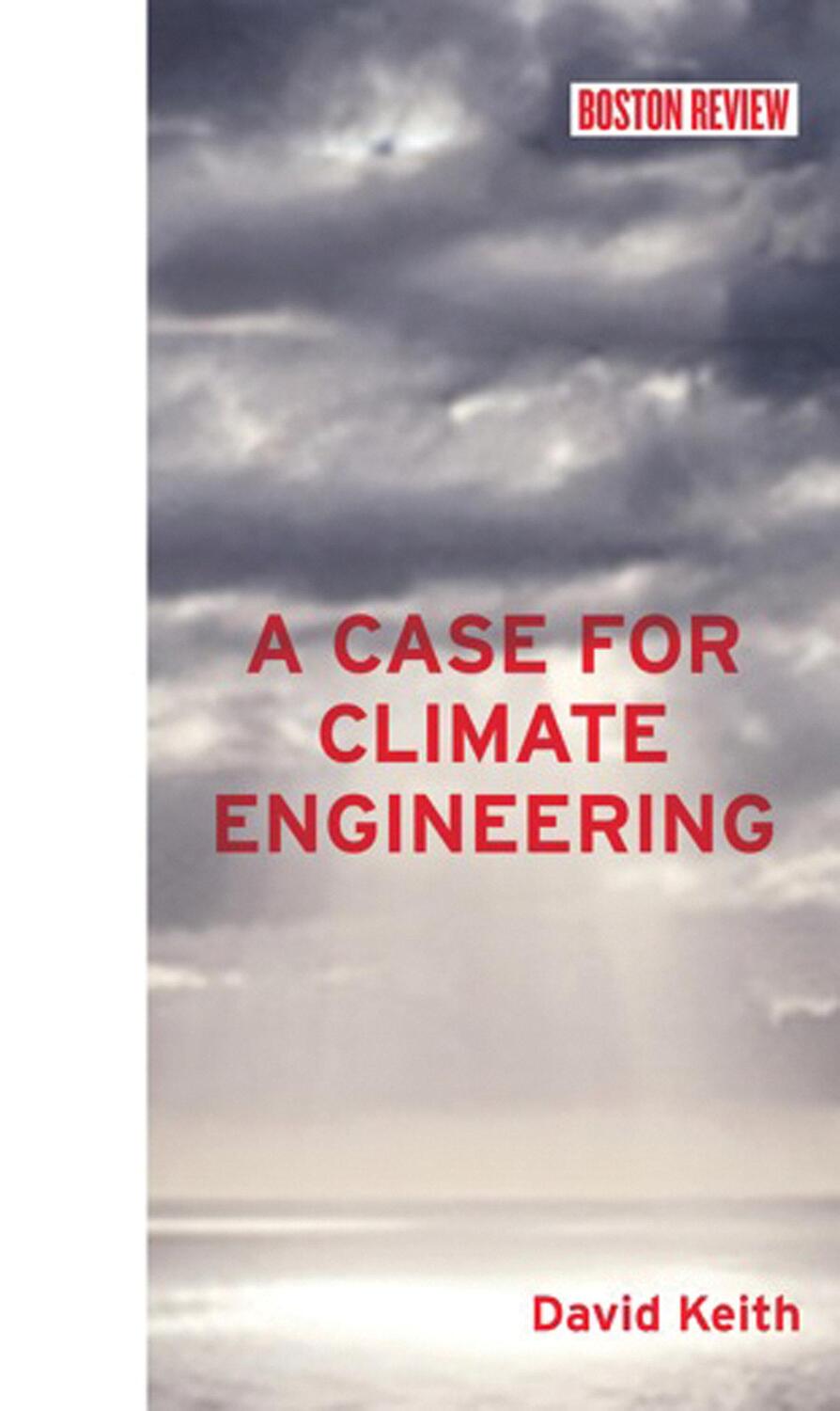 Cover: 9780262019828 | A Case for Climate Engineering | David Keith | Buch | Mit Press | 2013