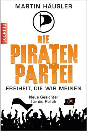 Cover: 9783942166829 | Die Piratenpartei | Martin Häusler | Taschenbuch | 176 S. | Deutsch