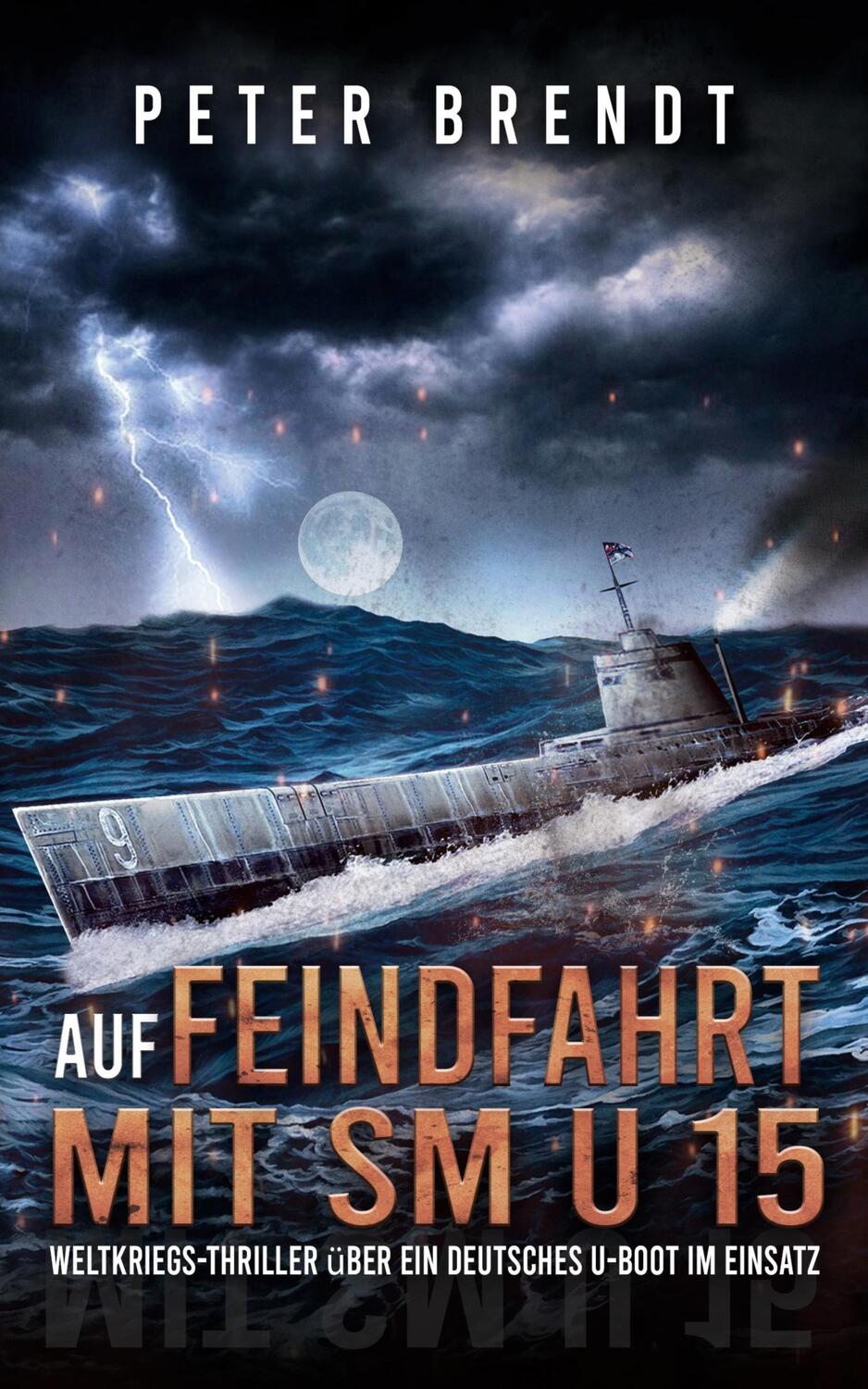 Cover: 9783964031778 | Auf Feindfahrt mit SM U 15 | Peter Brendt | Taschenbuch | Paperback