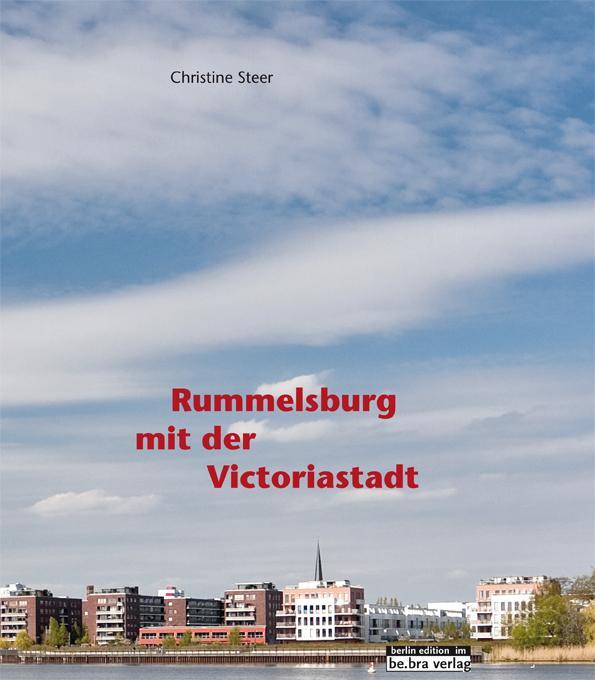 Cover: 9783814801810 | Rummelsburg mit der Victoriastadt | Christine Steer | Buch | 168 S.