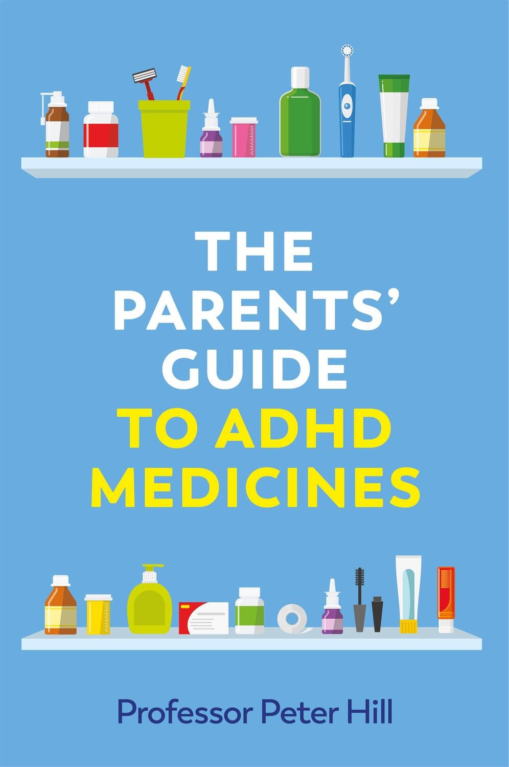Cover: 9781787755680 | The Parents' Guide to ADHD Medicines | Peter Hill | Taschenbuch | 2021