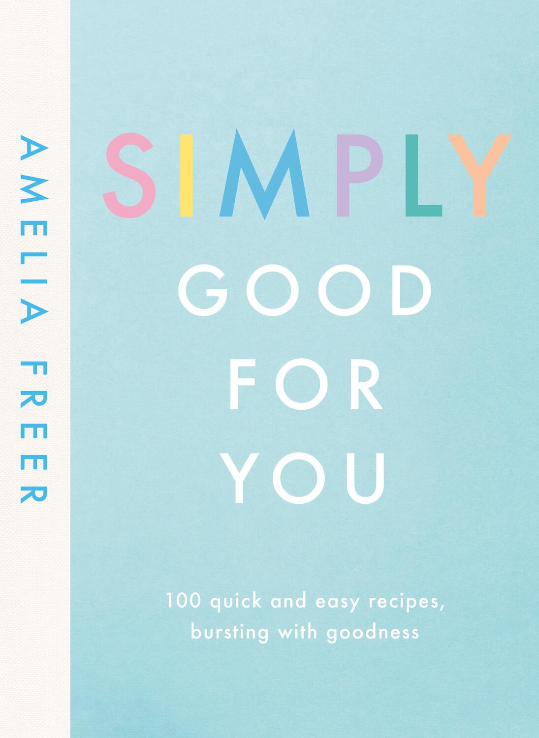 Cover: 9780241414682 | Simply Good For You | Amelia Freer | Buch | Englisch | 2019