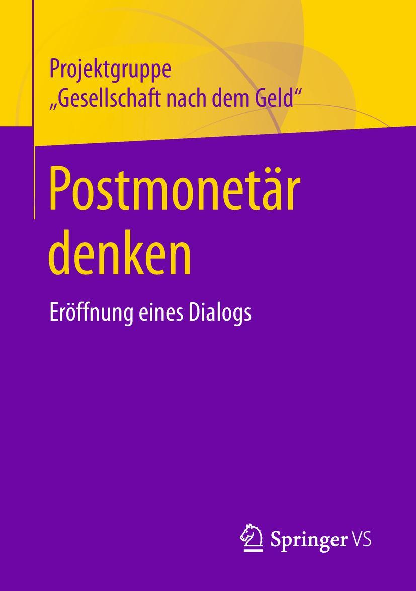 Cover: 9783658217051 | Postmonetär denken | Eröffnung eines Dialogs | Geld | Taschenbuch | vi