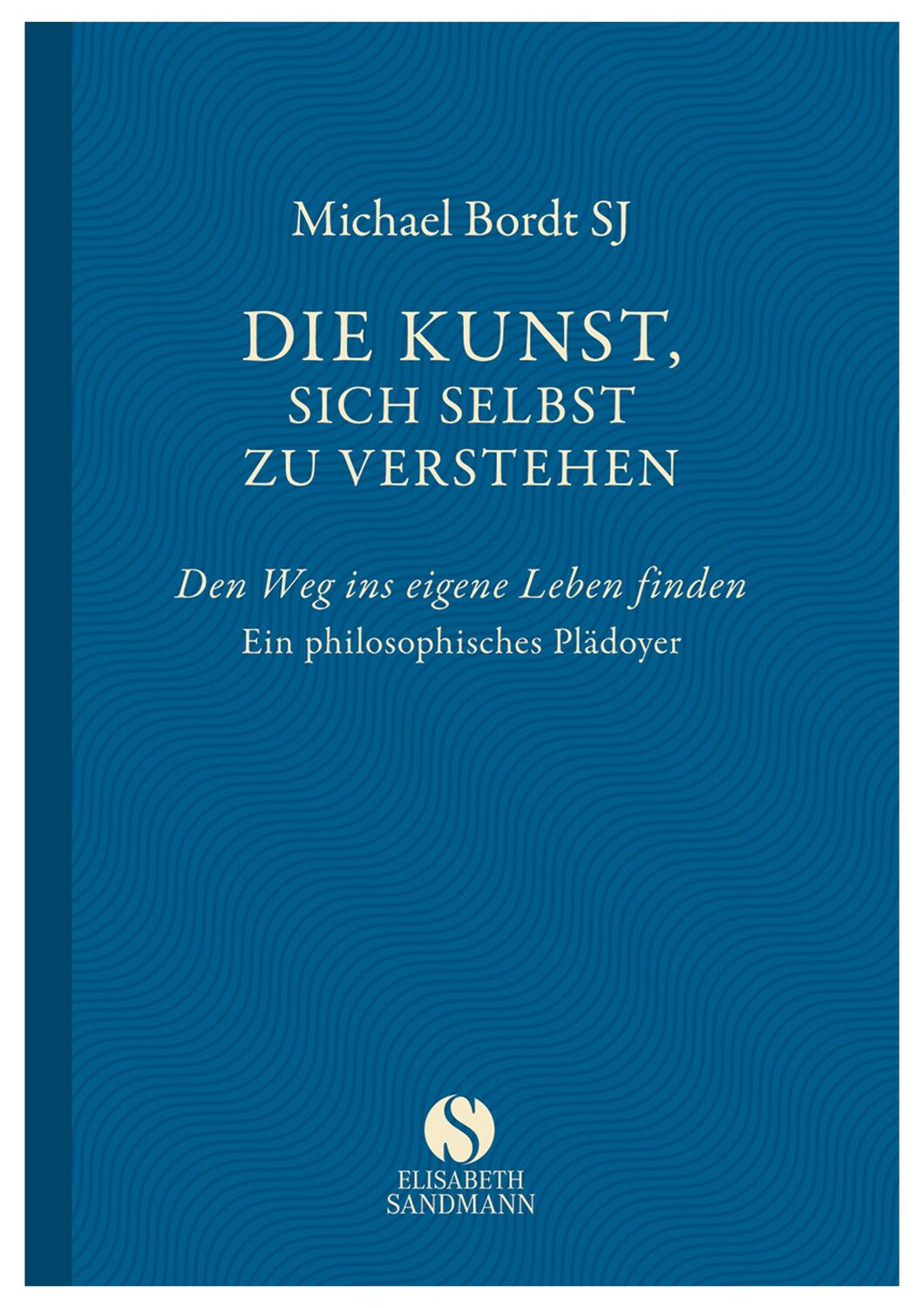 Cover: 9783945543108 | Die Kunst, sich selbst zu verstehen | Michael Bordt | Buch | Deutsch