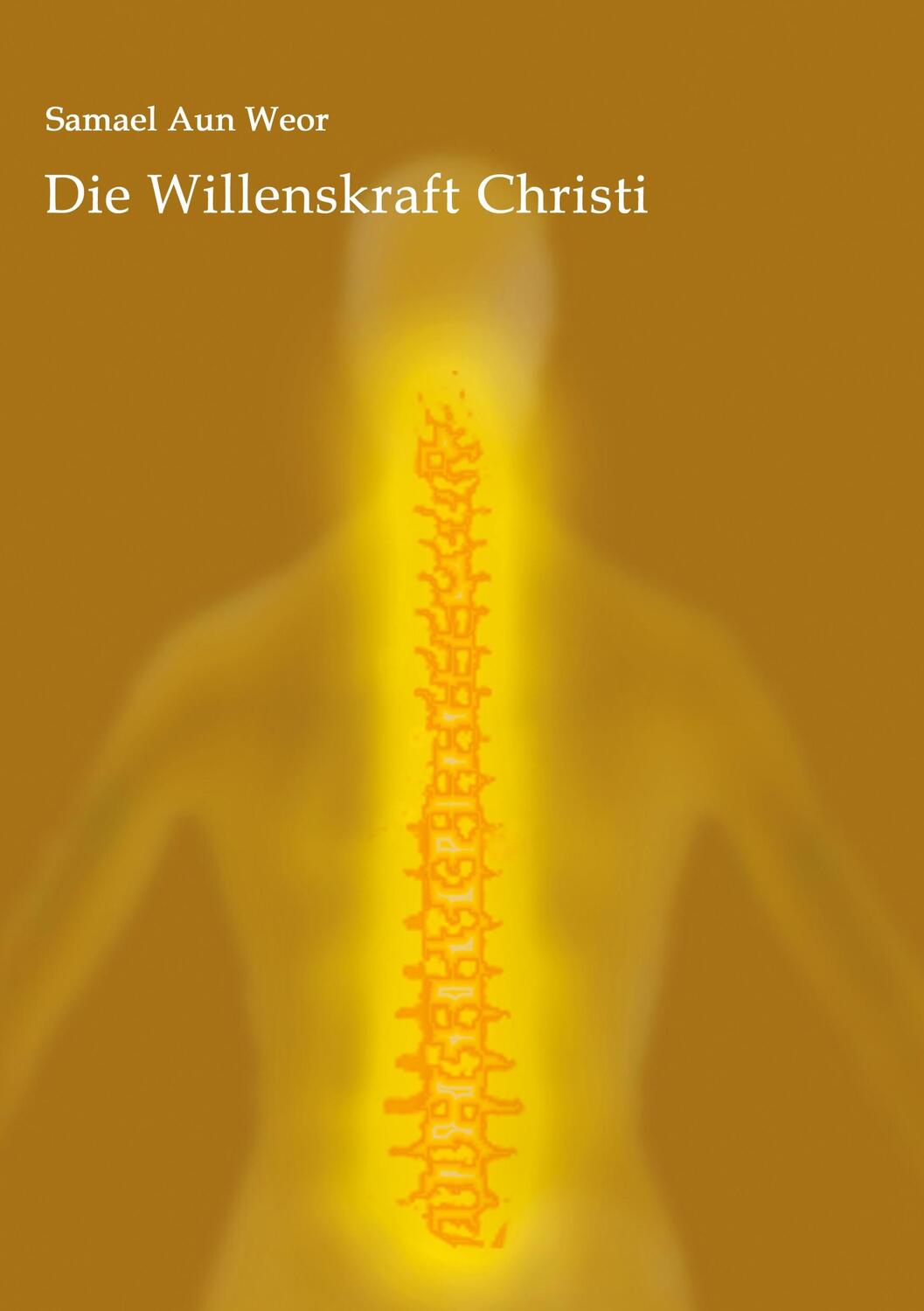 Cover: 9783943208238 | Die Willenskraft Christi | Samael Aun Weor | Taschenbuch | Paperback
