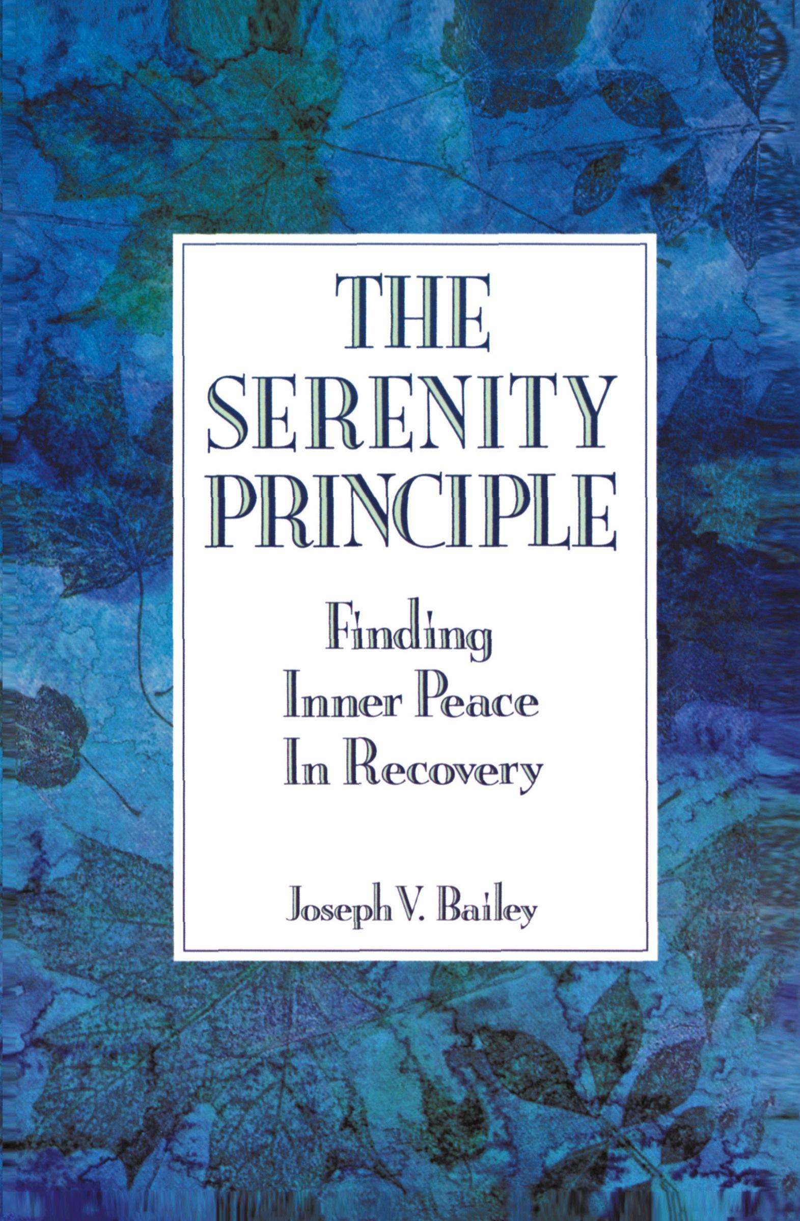 Cover: 9780062500397 | The Serenity Principle | Finding Inner Peace in Recovery | Bailey