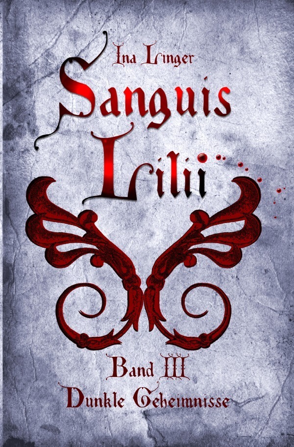 Cover: 9783737568333 | Sanguis Lilii / Sanguis Lilii - Band III | Dunkle Geheimnisse | Linger