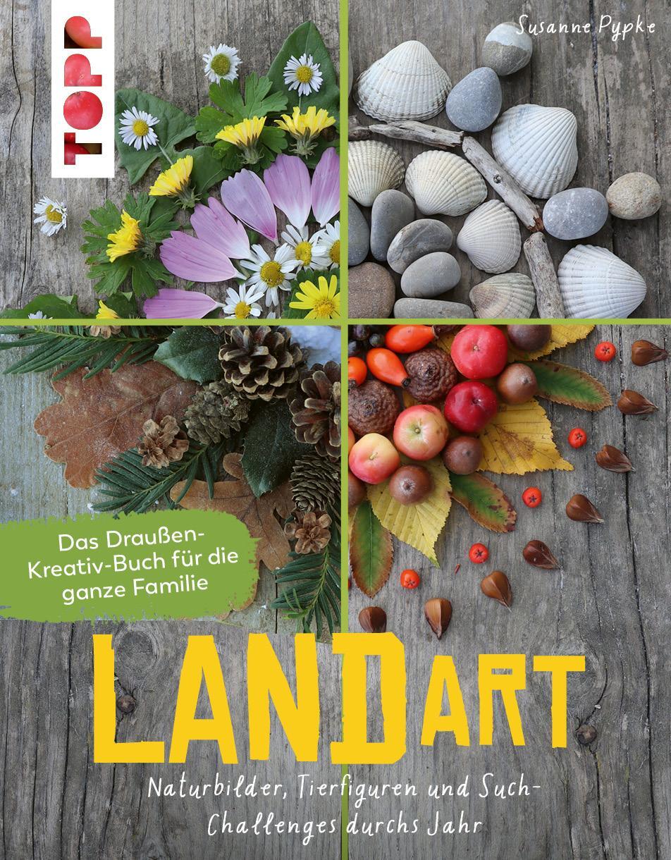 Cover: 9783772446542 | Land Art. Das Draußen-Kreativ-Buch für die ganze Familie | Pypke