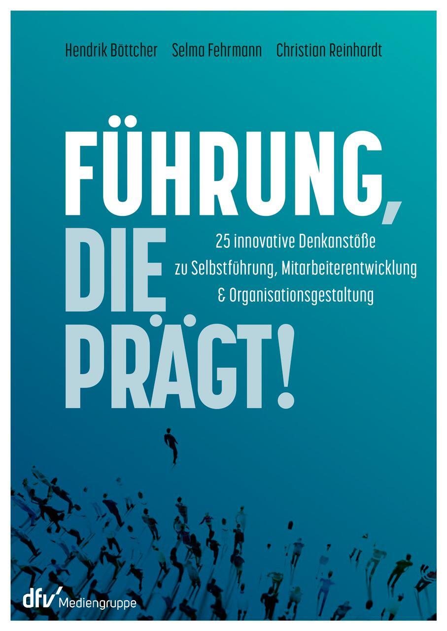 Cover: 9783866413450 | Führung, die prägt! | Hendrik Böttcher (u. a.) | Buch | Deutsch | 2021