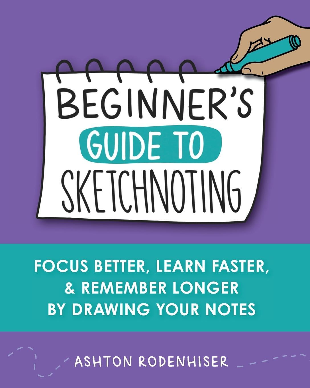 Cover: 9781738825615 | Beginners Guide to Sketchnoting | Ashton Rodenhiser | Taschenbuch