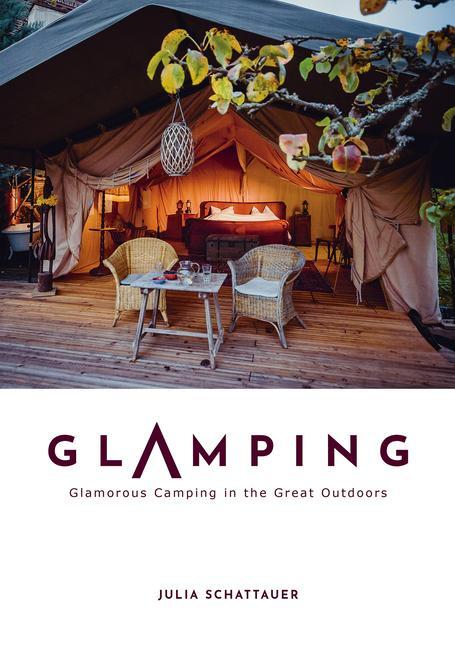 Cover: 9780764366000 | Glamping: Glamorous Camping in the Great Outdoors | Julia Schattauer