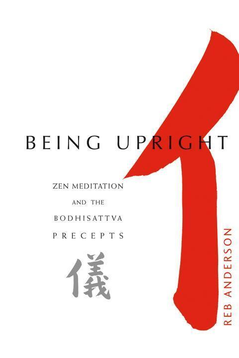 Cover: 9781930485013 | Being Upright | Zen Meditation and Bodhisattva Precepts | Reb Anderson