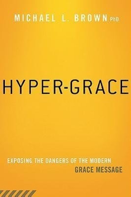 Cover: 9781621365891 | Hyper-Grace: Exposing the Dangers of the Modern Grace Message | Brown