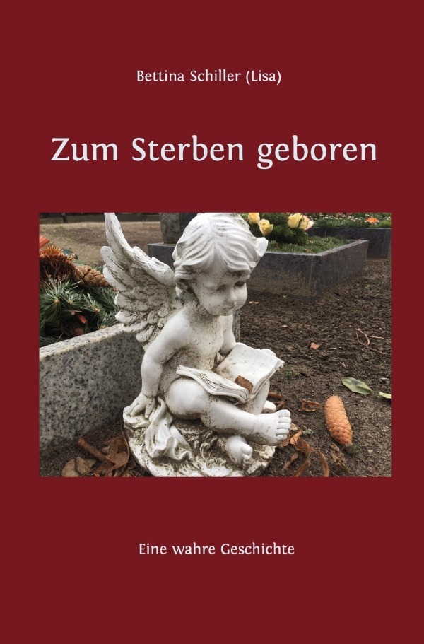Cover: 9783750282957 | Zum Sterben geboren | Eine wahre Geschichte | Bettina Schiller | Buch