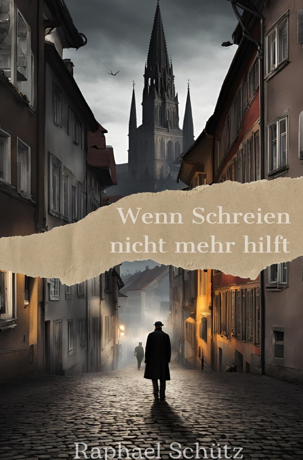 Cover: 9783753172316 | Wenn Schreien nicht mehr hilft | Raphael Schütz | Taschenbuch | 768 S.