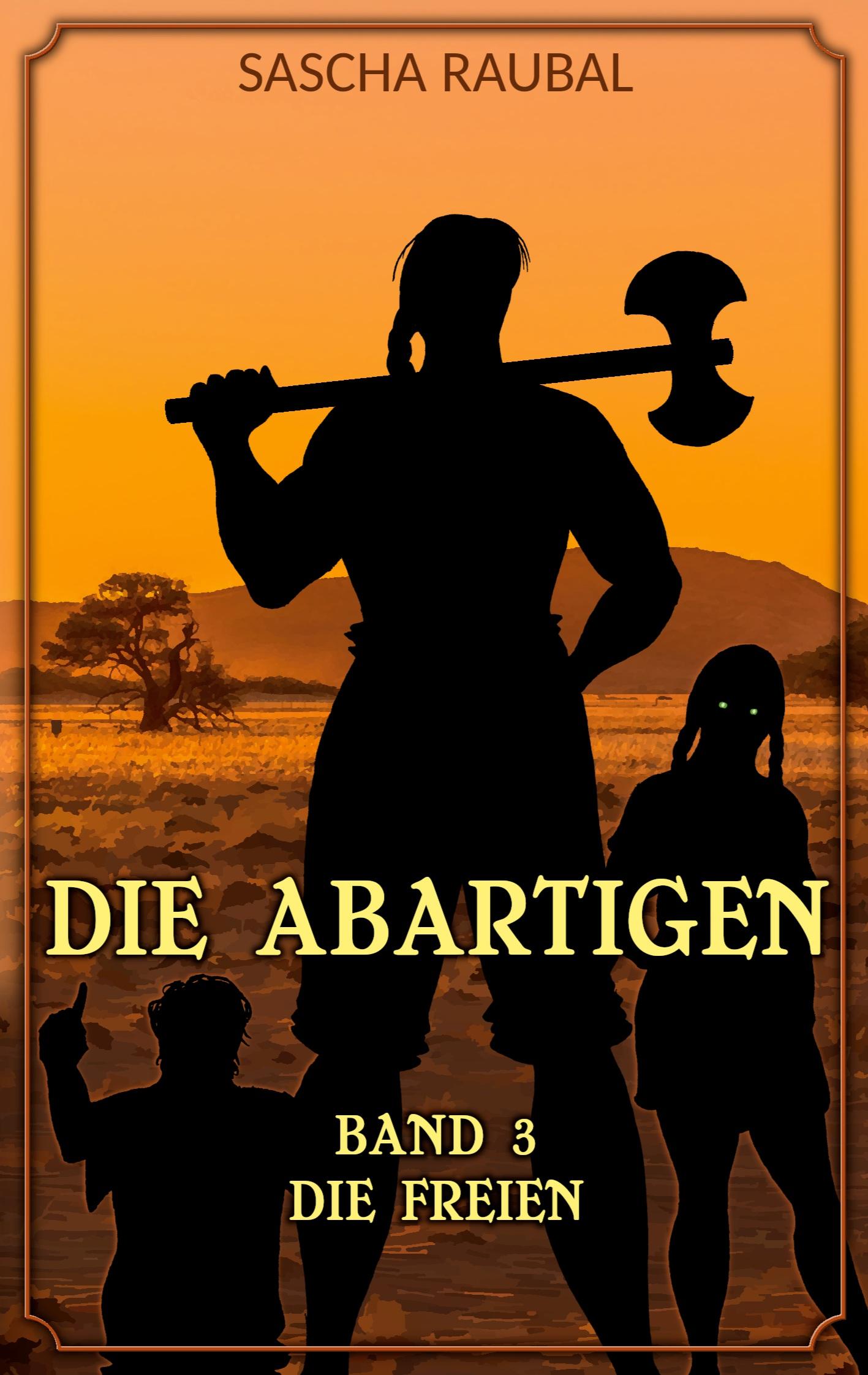 Cover: 9783734752292 | Die Freien | Die Abartigen, Band 3 | Sascha Raubal | Taschenbuch