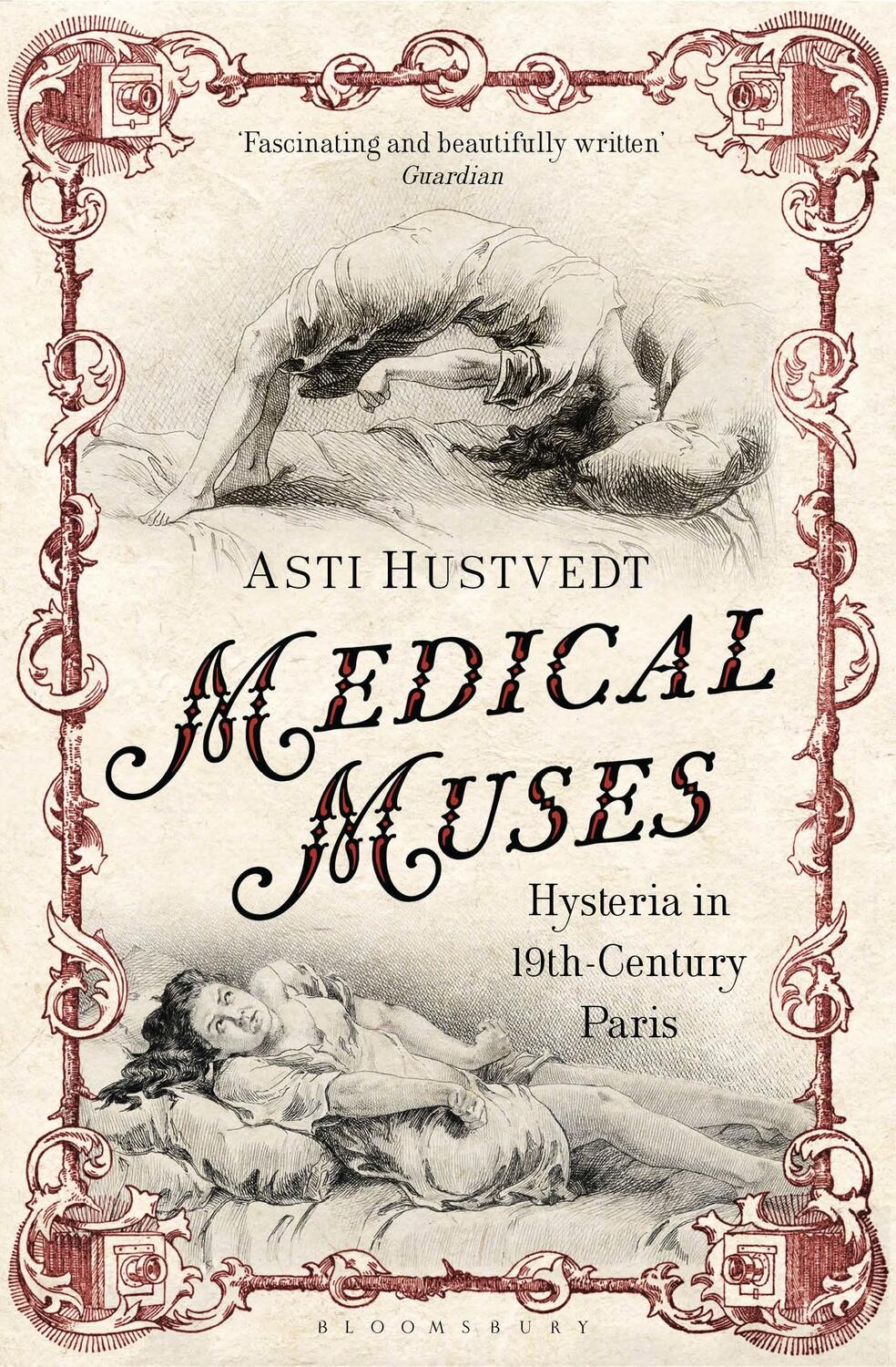 Cover: 9781408822357 | Medical Muses | Hysteria in Nineteenth-Century Paris | Asti Hustvedt