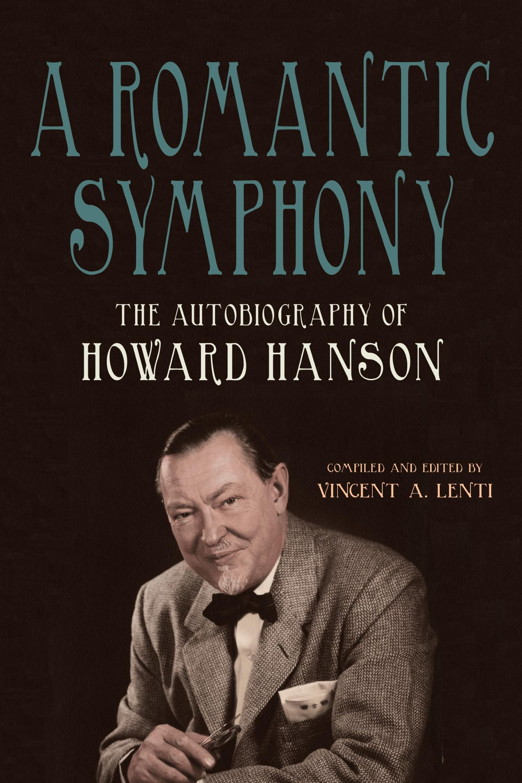 Cover: 9781648251023 | A Romantic Symphony | The Autobiography of Howard Hanson | Hanson